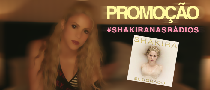 Promoção #ShakiraNasRádios: Participe e concorra ao novo CD, “El Dorado”